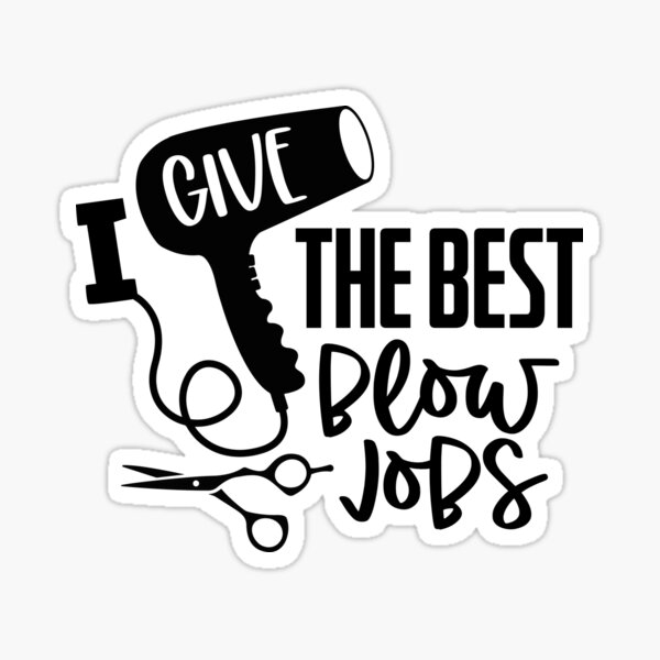 Hair Stylist I Give The Best Blowjobs Sticker For Sale By Gymmer Life Redbubble