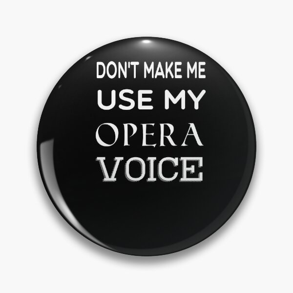 Item preview, Don't Make Me Use My Opera Voice designed and sold by newfox.