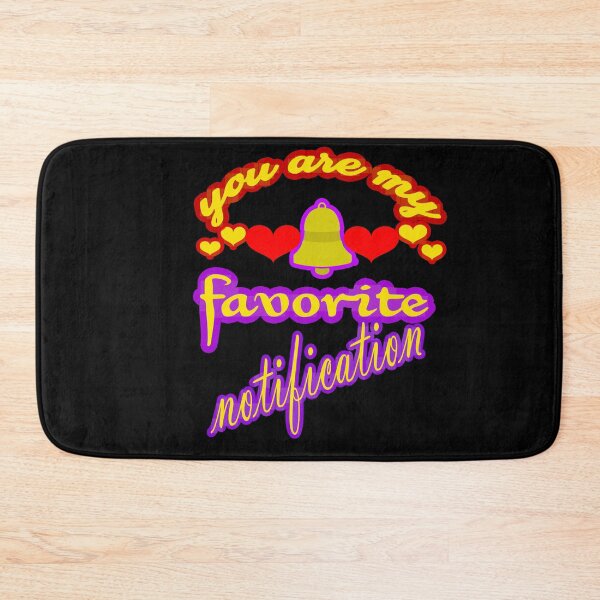 Item preview,  you are my favorite notification designed and sold by hakiseller.