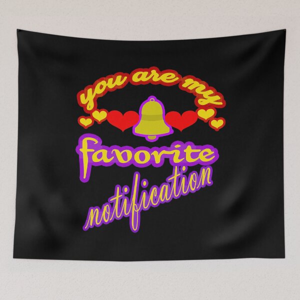 Item preview,  you are my favorite notification designed and sold by hakiseller.