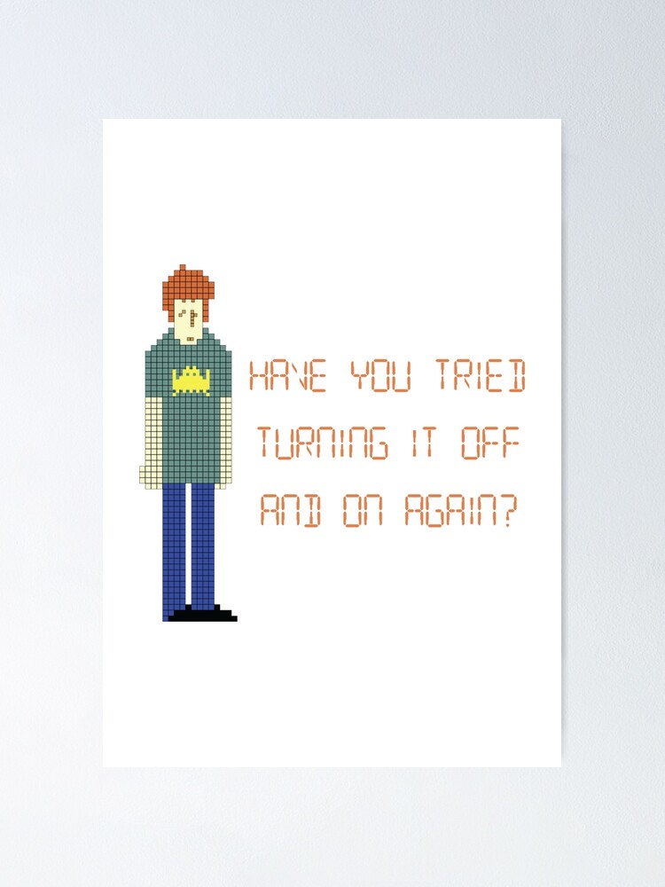 The It Crowd Have You Tried… Poster For Sale By Ponchtheowl