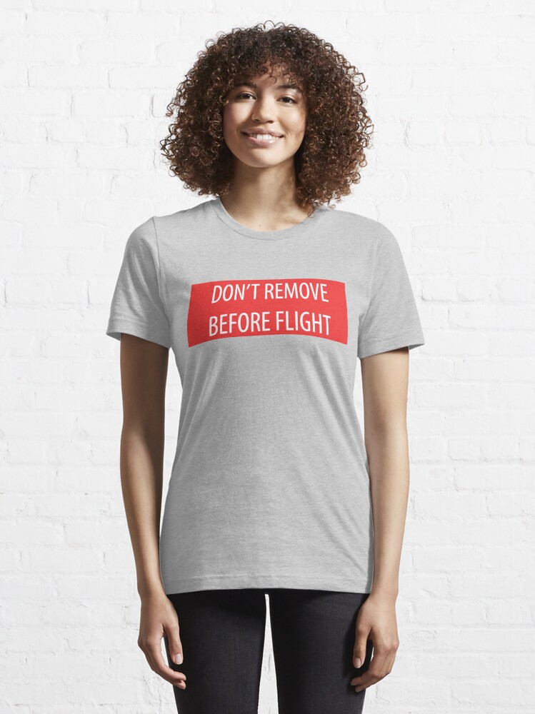 Remove Before Flight Womens T-Shirt