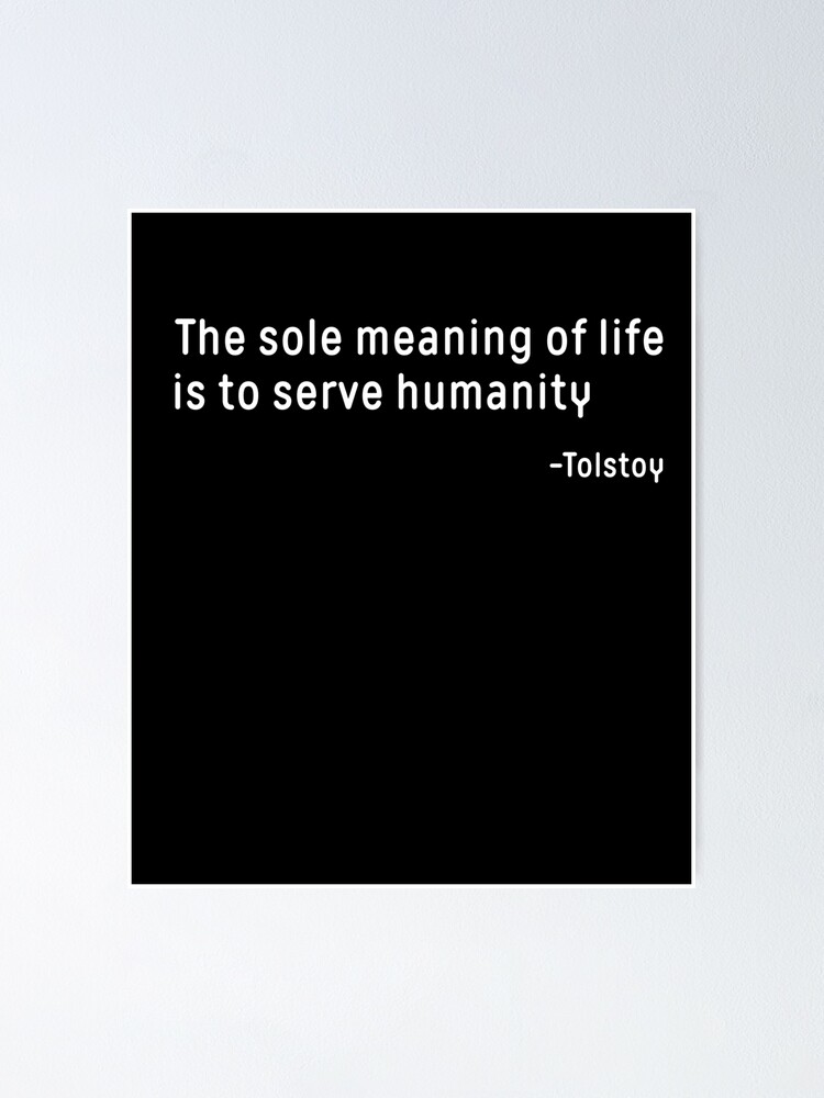 Leo Tolstoy Quote Meaning Of Life Wisdom Inspirational Poster For Sale By Sillyquestions Redbubble