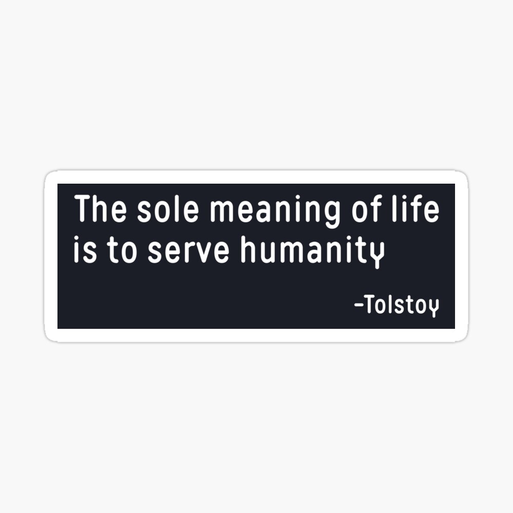 Leo Tolstoy Quote Meaning Of Life Wisdom Inspirational Sticker By Sillyquestions Redbubble