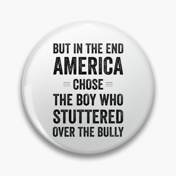Item preview, But In The End America Chose The Boy Who Stuttered Over The Bully Black designed and sold by Jajulile.