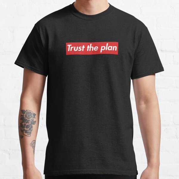 Trust The Plan Classic T-Shirt