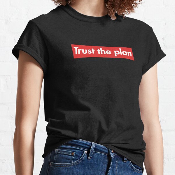 Vertraue dem Plan Classic T-Shirt