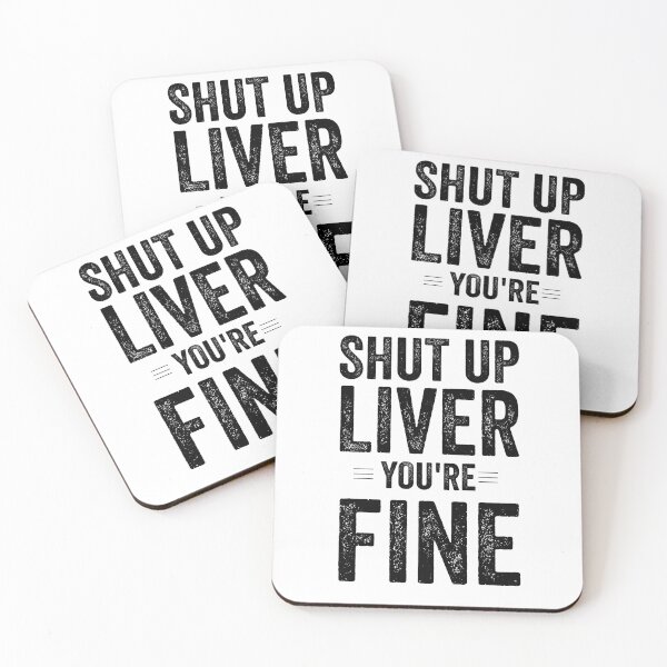 Item preview, Shut Up Liver You Are Fine designed and sold by Jajulile.