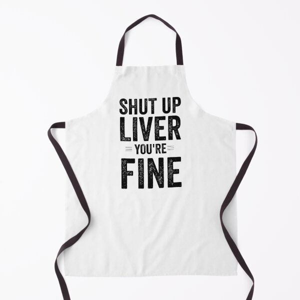 Item preview, Shut Up Liver You Are Fine designed and sold by Jajulile.