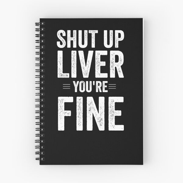 Item preview, Shut Up Liver You Are Fine White  designed and sold by Jajulile.