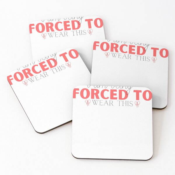 Item preview, I Am Being Forced To Wear This funny saying quote designed and sold by PIXEcompany.