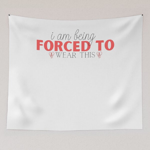 Item preview, I Am Being Forced To Wear This funny saying quote designed and sold by PIXEcompany.