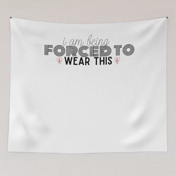 Item preview, I Am Being Forced To Wear This funny saying quote designed and sold by PIXEcompany.