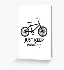Bike Quote - Just Keep Pedaling Greeting Card