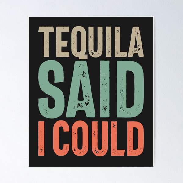 Item preview, Tequila Said I Could | Funny Quotes  designed and sold by cidolopez.