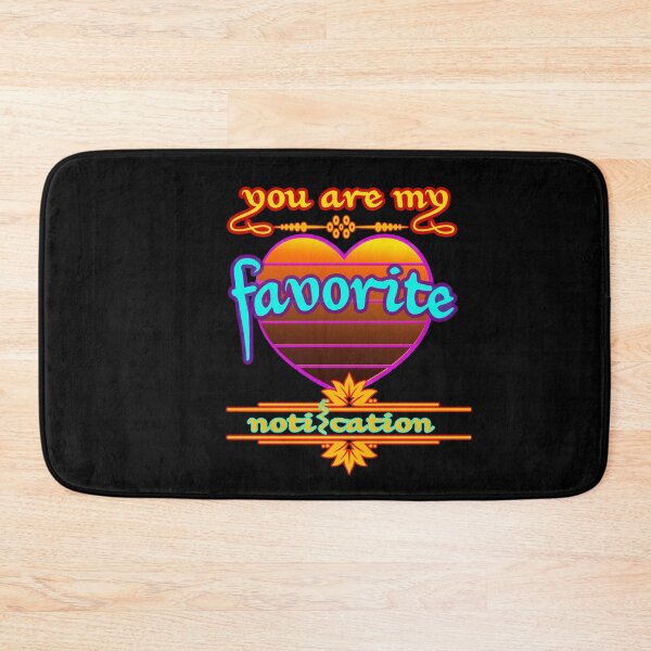 Item preview, you are my favorite notification,valentines designed and sold by hakiseller.