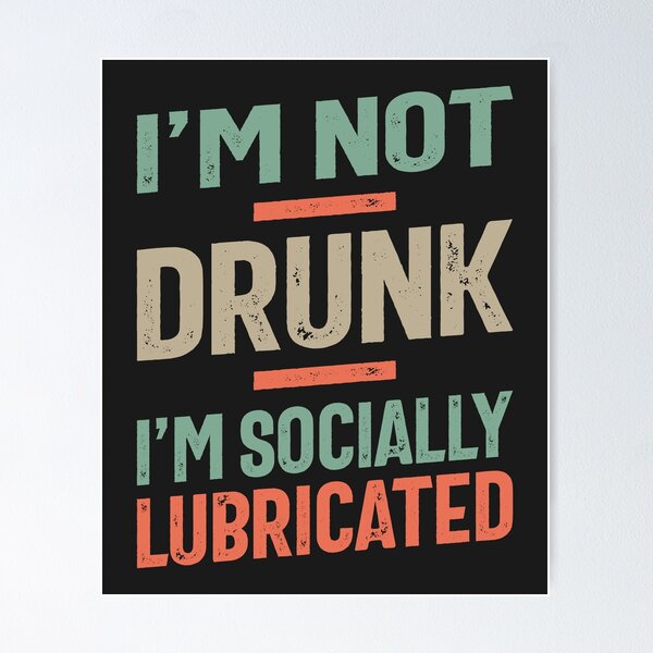 Item preview, I'm Not Drunk I'm Socially Lubricated | Drinking Humor designed and sold by cidolopez.