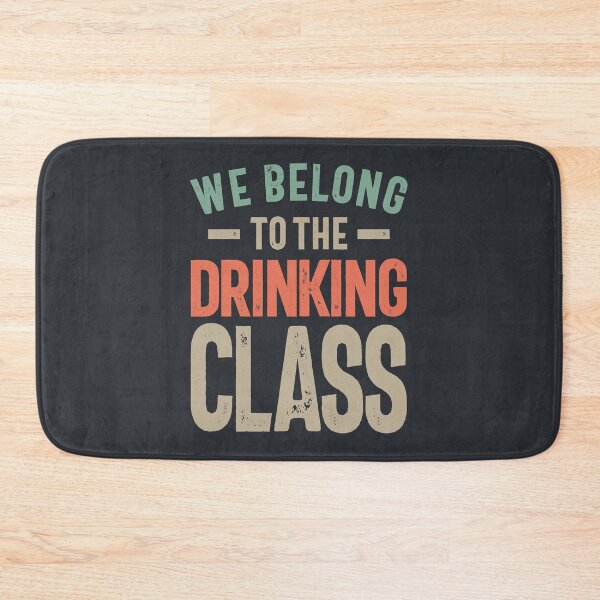 Item preview, We Belong To The Drinkin' Class designed and sold by cidolopez.