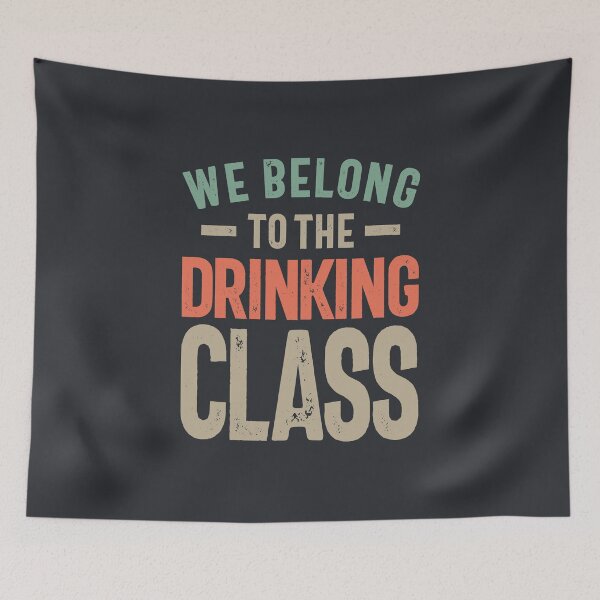 Item preview, We Belong To The Drinkin' Class designed and sold by cidolopez.