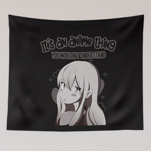 Item preview, Its An Anime Thing You Wouldnt Understand designed and sold by joanaoberg.