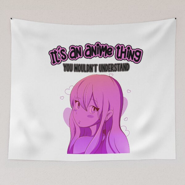 Item preview,  Its An Anime Thing You Wouldnt Understand designed and sold by joanaoberg.