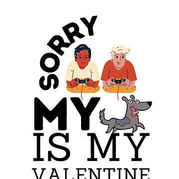 Artwork thumbnail, Sorry Boys My Dog Is My Valentine by JaunzemsR