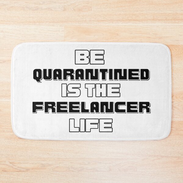 Item preview, Being in quarantine is the life of the freelancer designed and sold by bellarulox.