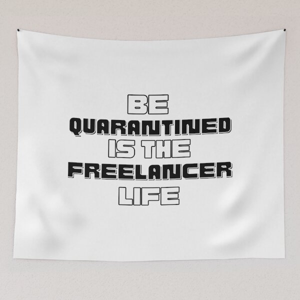 Item preview, Being in quarantine is the life of the freelancer designed and sold by bellarulox.