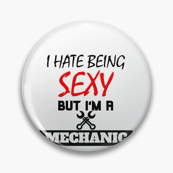 Item preview, I hate being sexy but i'm a mechanic designed and sold by OMdesigns93.