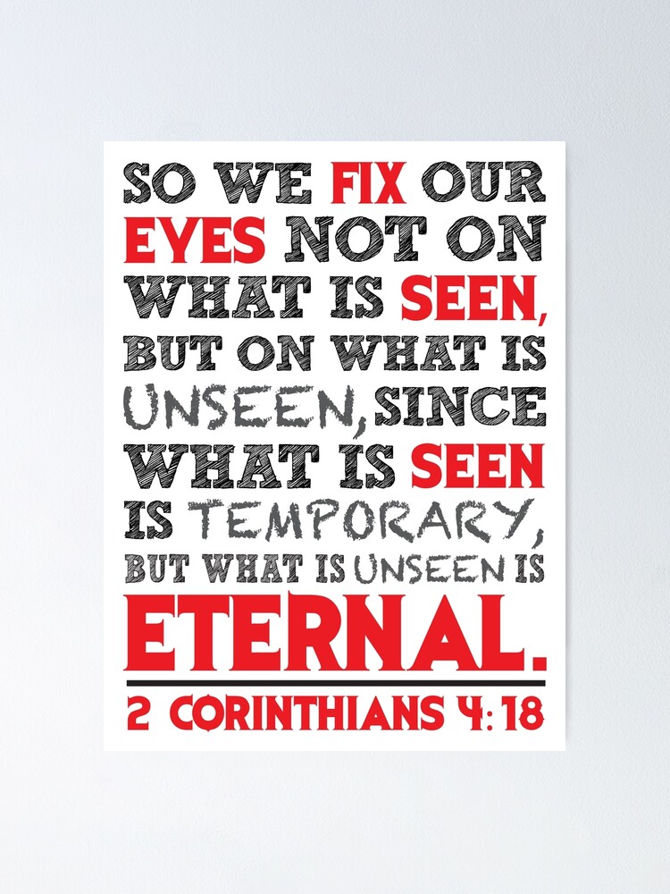 Fix Your Eyes On What Is Unseen {Poster} Fix Your Eyes On What Is Unseen {Poster}