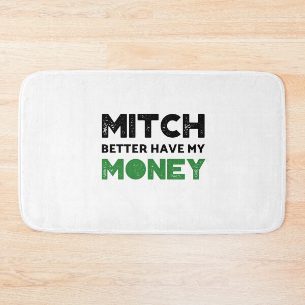 Item preview, Mitch Better Have My Money - Get Rich designed and sold by Clothing-Guru.