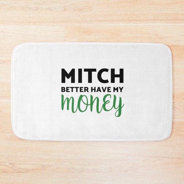 Item preview, Mitch Better Have My Money - Get Rich designed and sold by Clothing-Guru.
