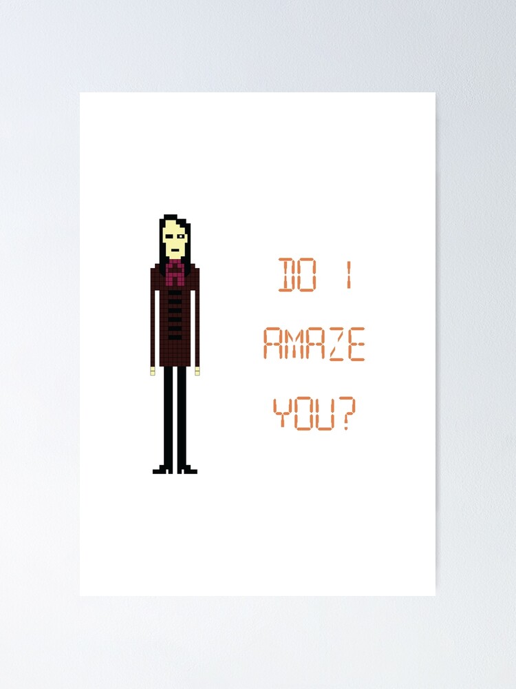 The It Crowd Do I Amaze You Poster By Ponchtheowl Redbubble