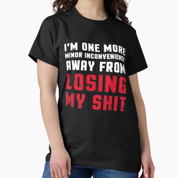 Item preview, Funny Losing My Shit Quote Anger Management Humor designed and sold by sillyquestions.