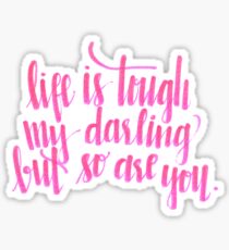 Life Is Tough quote Sticker