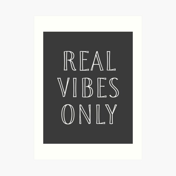 REAL VIBES ONLY 08 Art Print