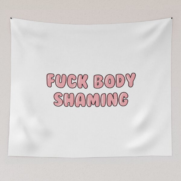 Item preview, fuck body shaming designed and sold by brynn412.