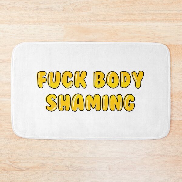 Item preview,  fuck body shaming designed and sold by brynn412.