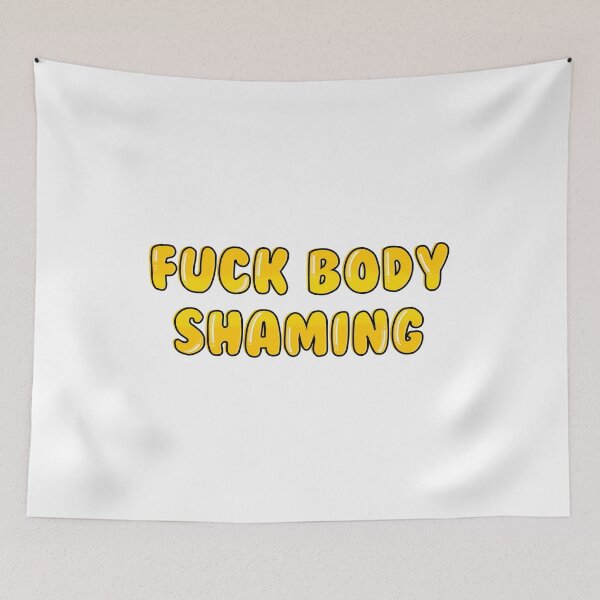 Item preview,  fuck body shaming designed and sold by brynn412.