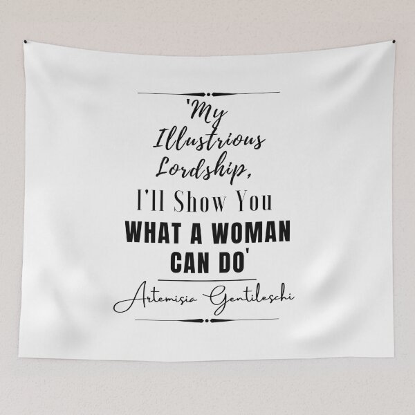 Item preview, Artemisia Gentileschi Motivational Historical Quote- “My illustrious lordship, I’ll show you what a woman can do.” designed and sold by QuoteActually.