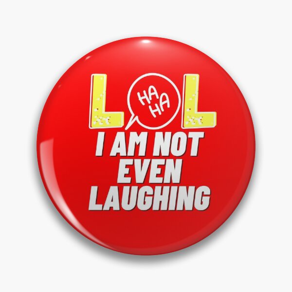 Item preview, LOL I am not even laughing 6 designed and sold by HappinessWorld.