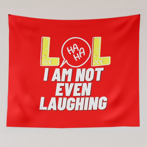 Item preview, LOL I am not even laughing 6 designed and sold by HappinessWorld.
