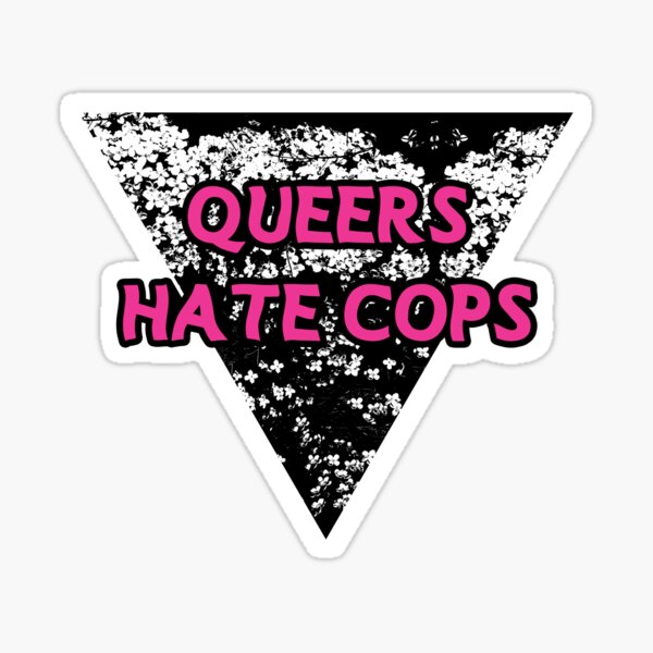 queers hate cops | be gay do crimes | acab Sticker