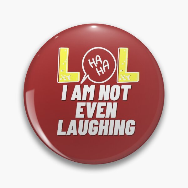 Item preview, LOL I am not even laughing 9 designed and sold by HappinessWorld.