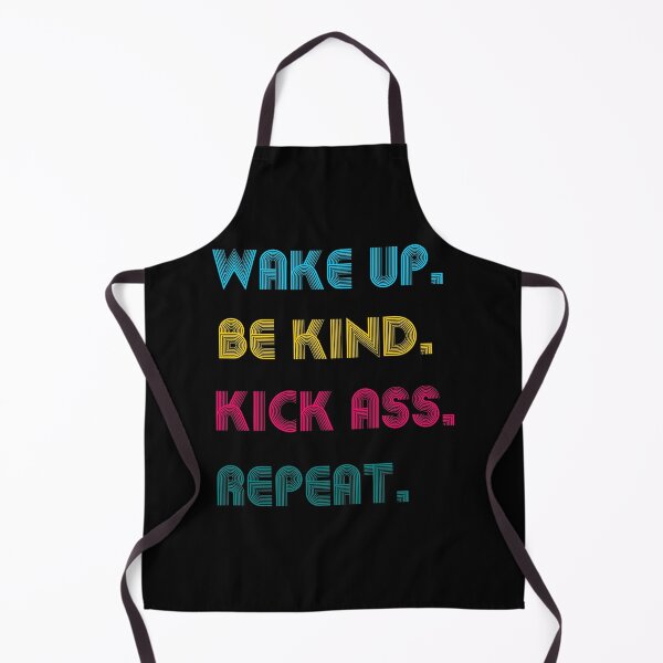 Item preview, Wake up be kind kick ass repeat designed and sold by likebakerdo.