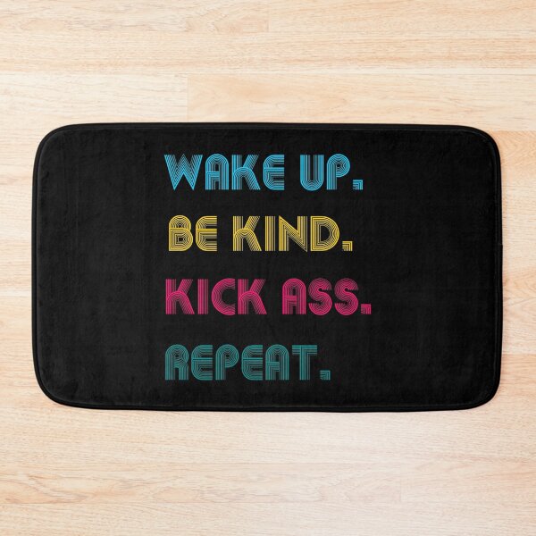 Item preview, Wake up be kind kick ass repeat designed and sold by likebakerdo.