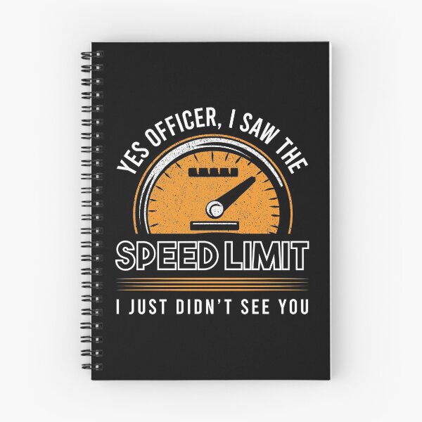 Item preview, Yes Officer I Saw The Speed Limit I Just Didn't See You Cars Garage Vehicle Ride On Driver Travel Car Race Racing designed and sold by shirti.