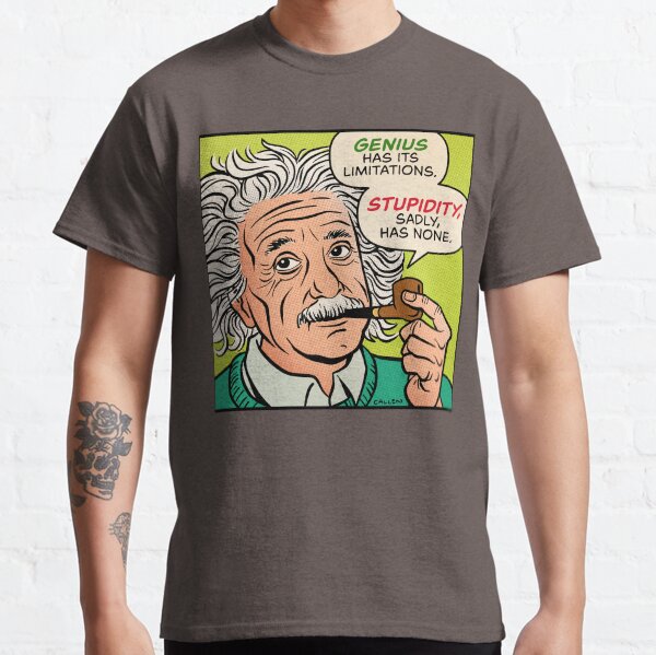 Einstein Stupidity Quote Classic T-Shirt