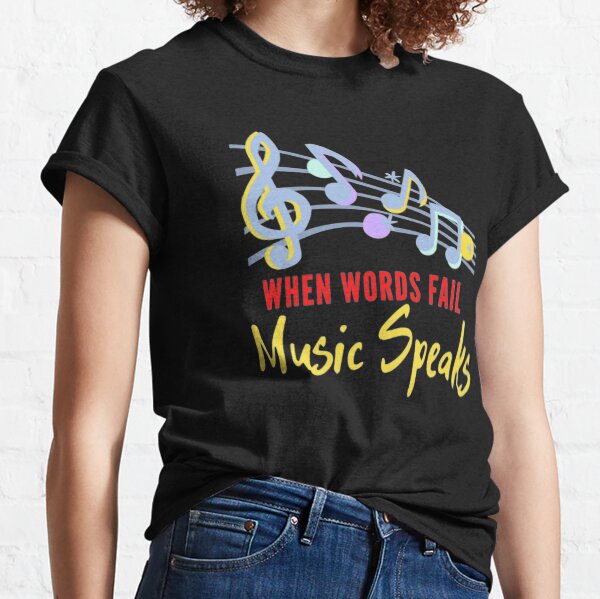 when words fail music speaks t-shirt t-shirt design trends 2021 Classic T-Shirt