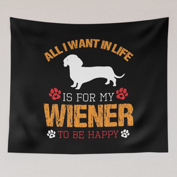 Item preview, All I Want In Life Is For My Weiner To Be Happy Paw Bone Dog Paws Animal Dogs Bone Pet Wiener Long Body Dachshund designed and sold by shirti.
